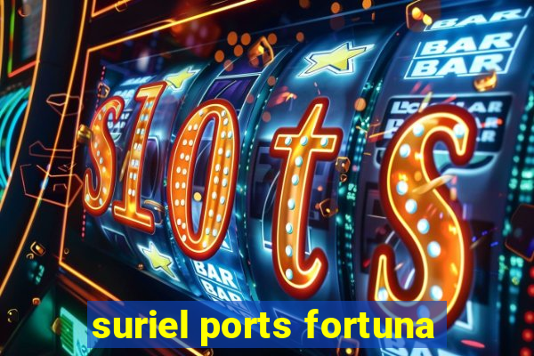 suriel ports fortuna